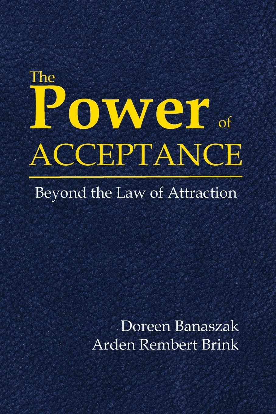 The Power of Acceptance: Beyond the Law of Attraction Lifestyle