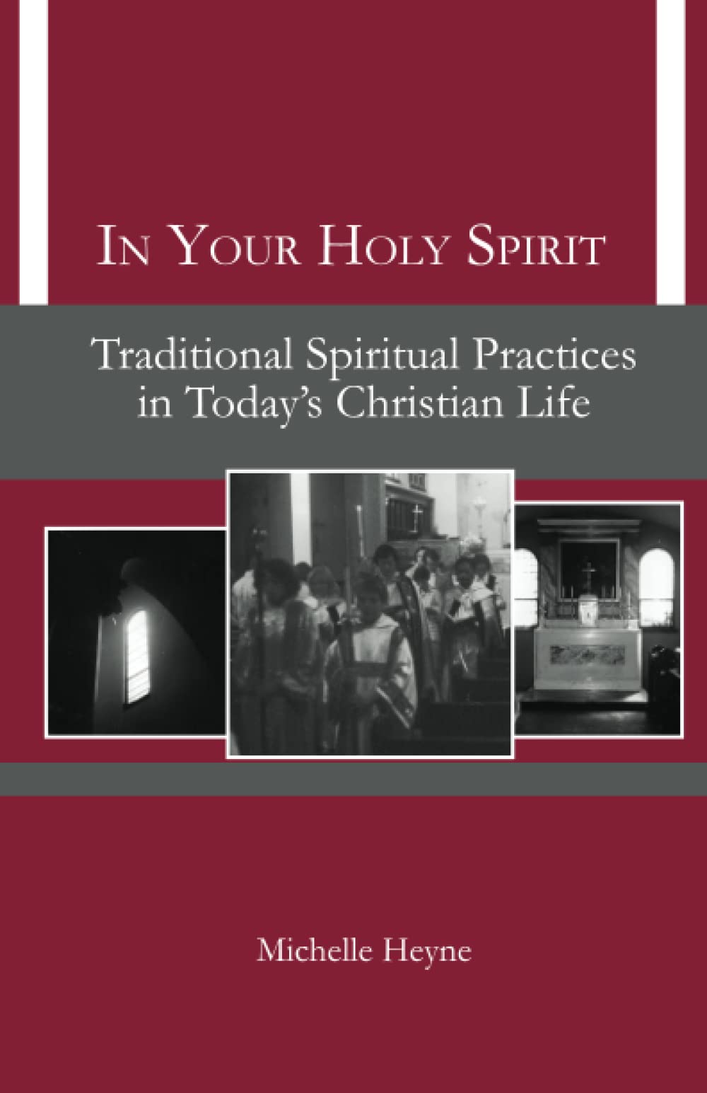 In Your Holy Spirit: Traditional Spiritual Practices in Today's Christian Life book