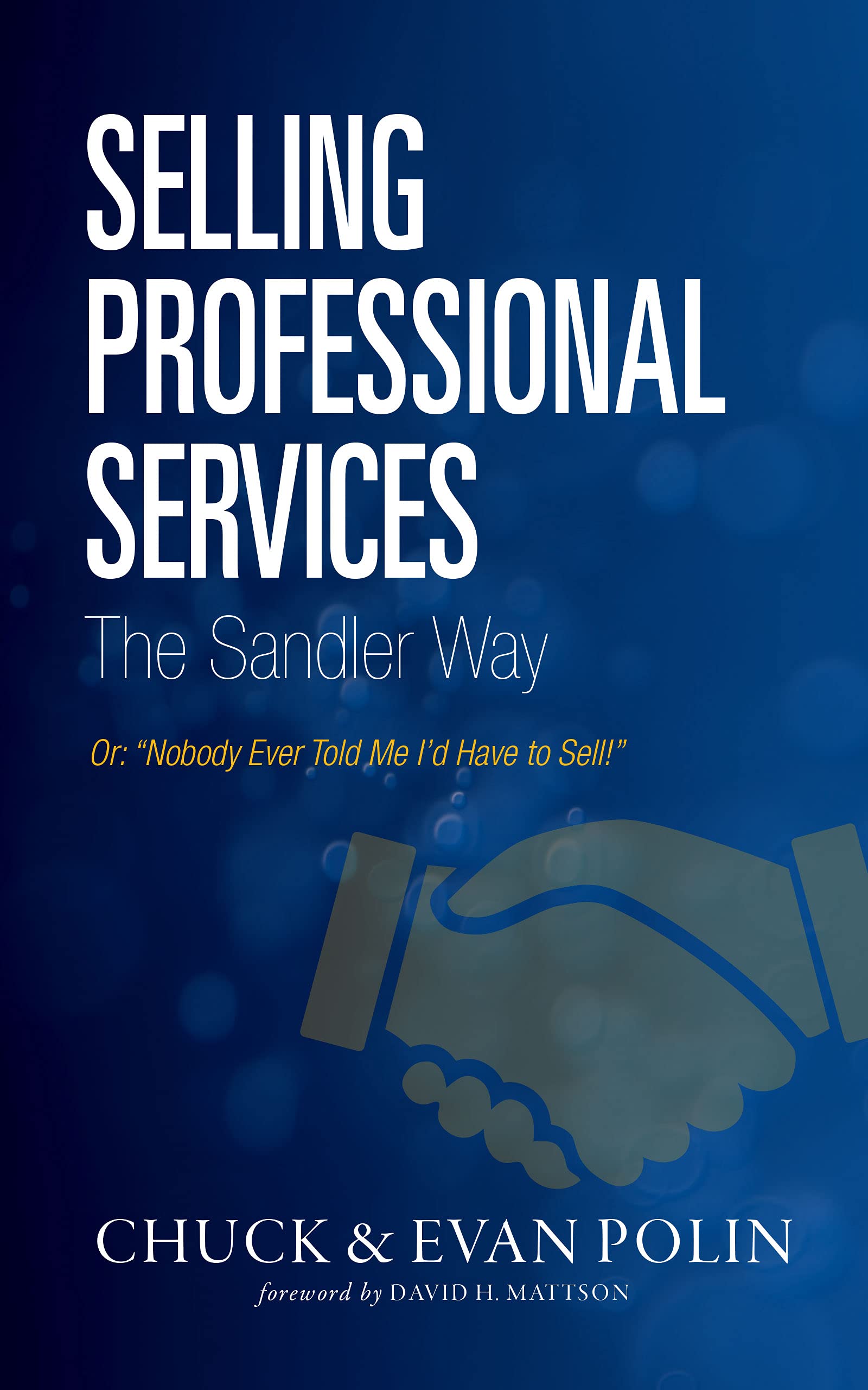 Selling Professional Services, the Sandler Way Business, Finance & Career