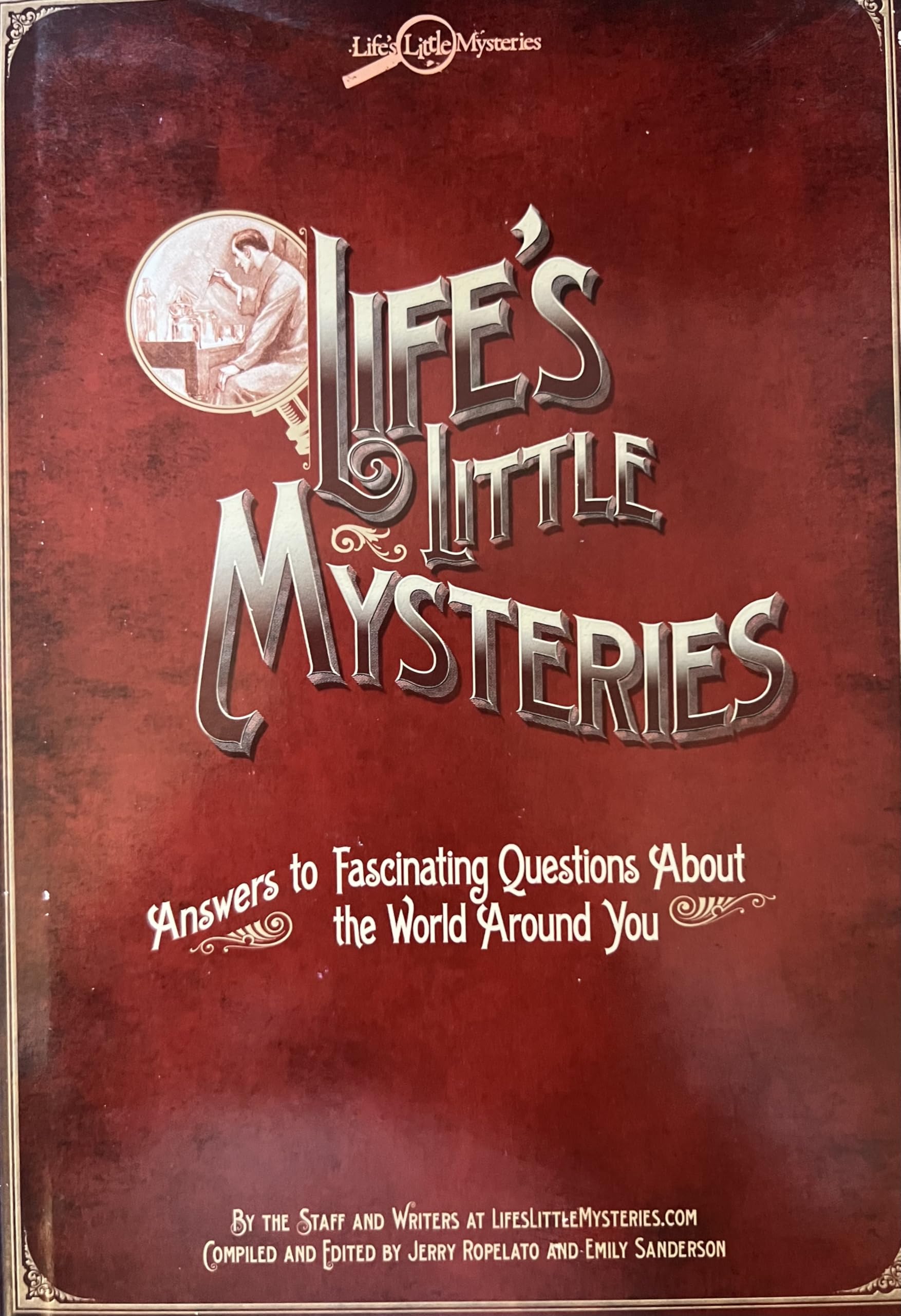 Life's Little Mysteries : Answers to Fascinating Questions about the World Around You Books