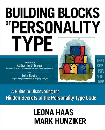 Building Blocks of Personality Type: A Guide to Discovering the Hidden Secrets of the Personality Type Code book