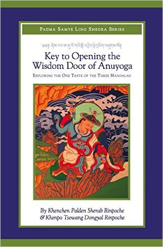 Key to Opening the Wisdom Door of Anuyoga: Exploring the One Taste of the Three Mandalas Books