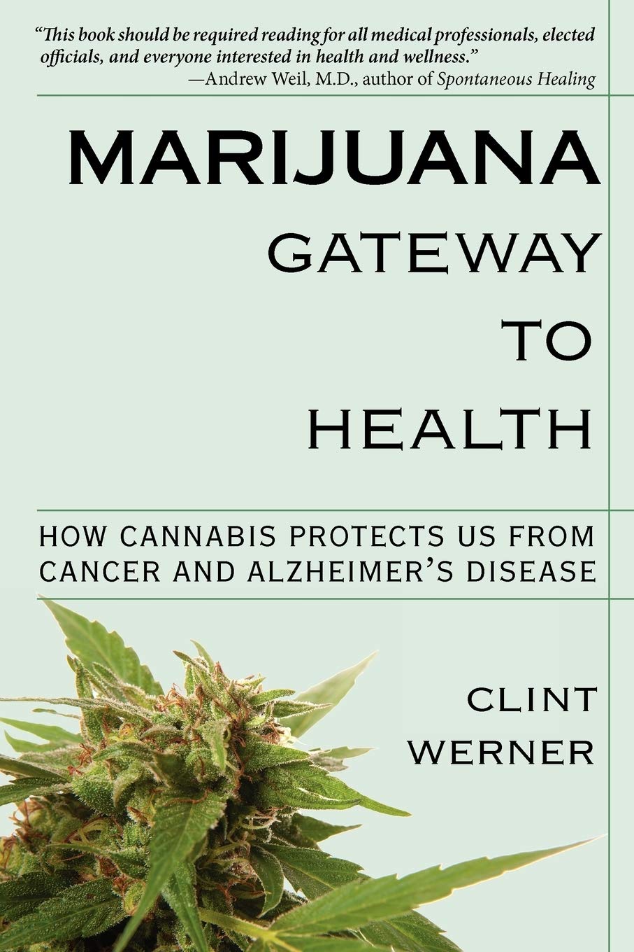 Marijuana Gateway to Health: How Cannabis Protects Us from Cancer and Alzheimer's Disease Health, Nutrition & Fitness