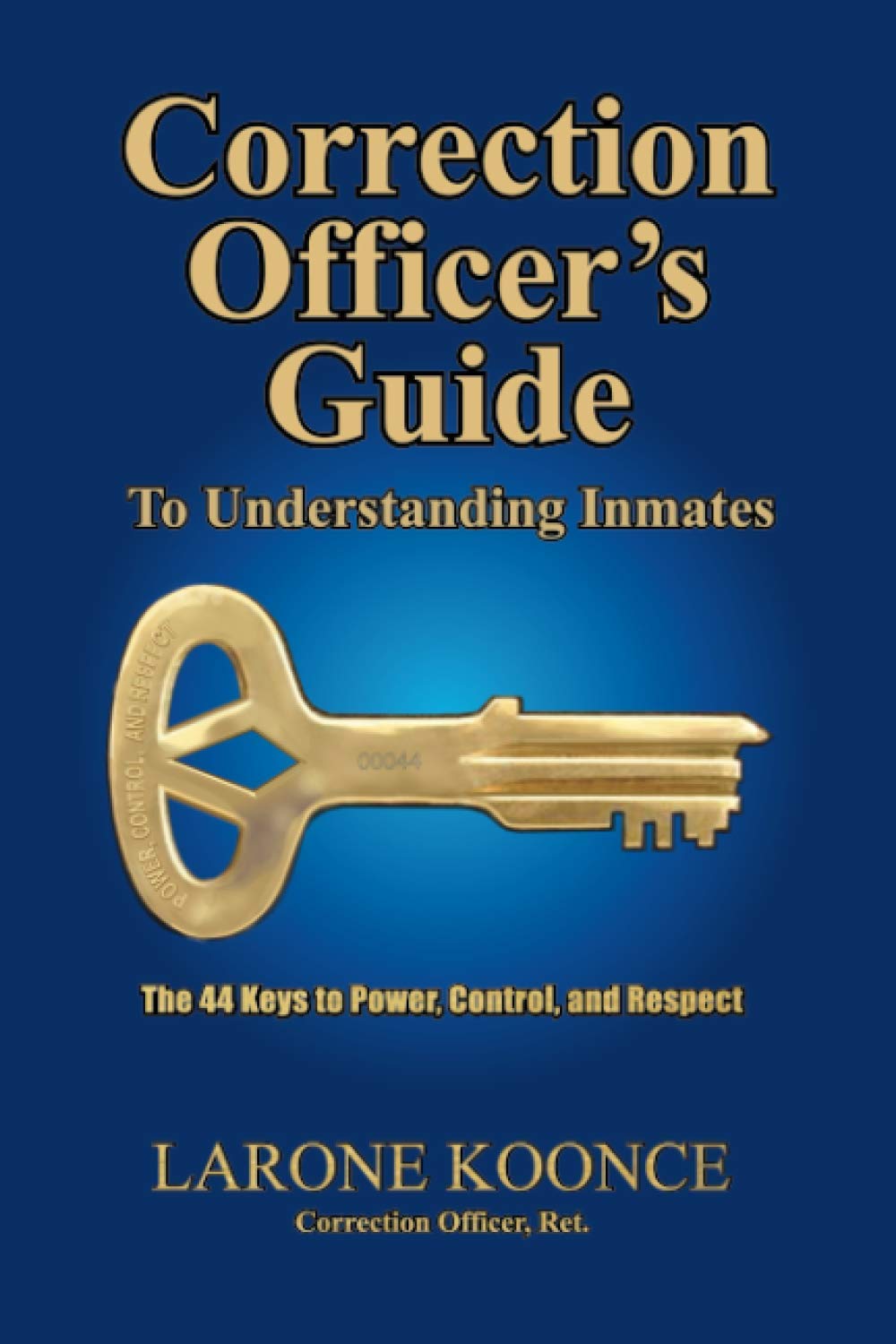 Correction Officer's Guide to Understanding Inmates: The 44 Keys to Power, Control, and Respect Media & Communication