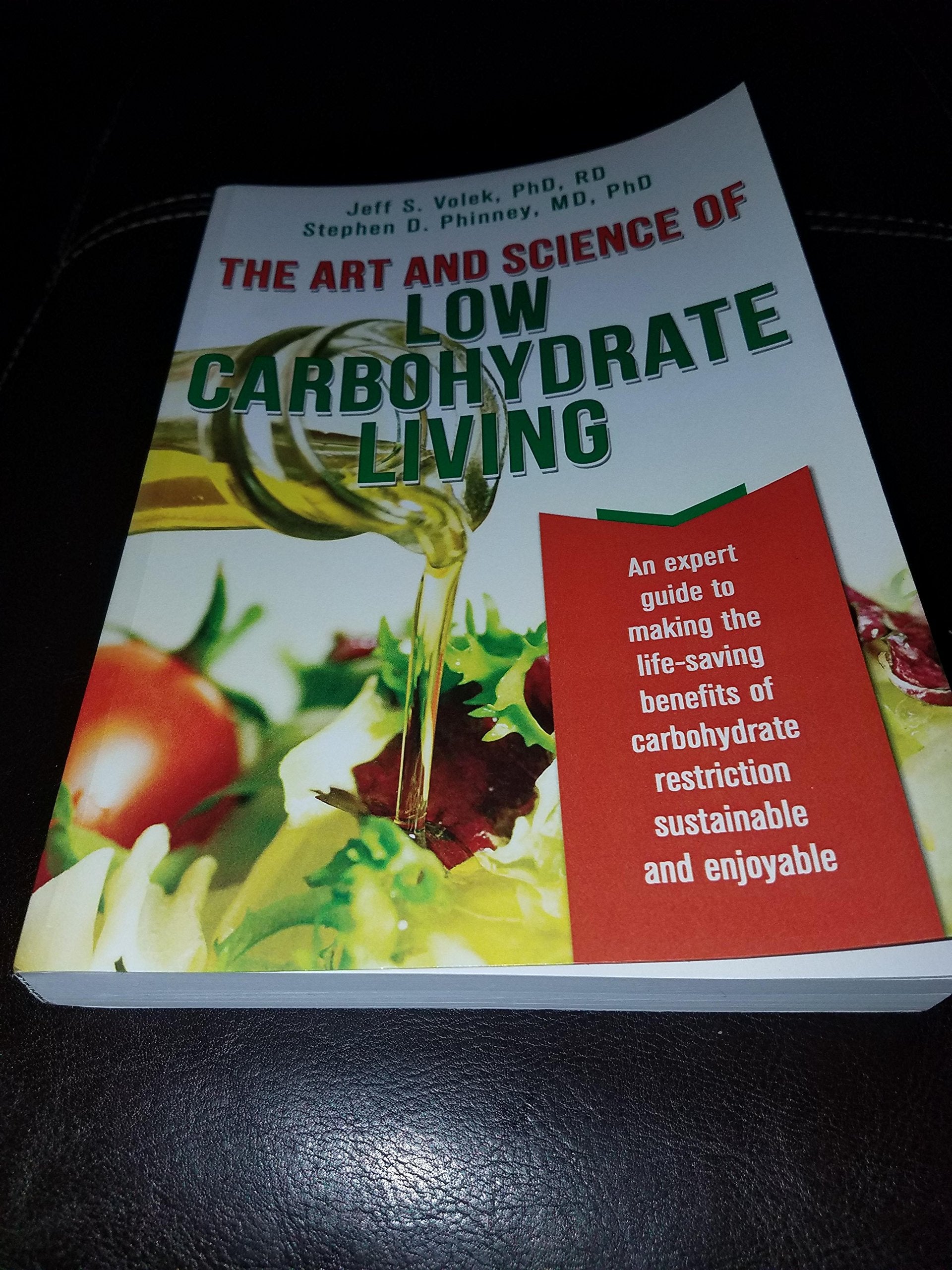 The Art and Science of Low Carbohydrate Living: An Expert Guide to Making the Life-Saving Benefits of Carbohydrate Restriction Sustainable and Enjoyable Health, Nutrition & Fitness