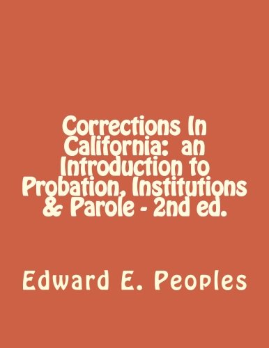 Corrections In California: an Introduction to Probation, Institutions & Parole Law