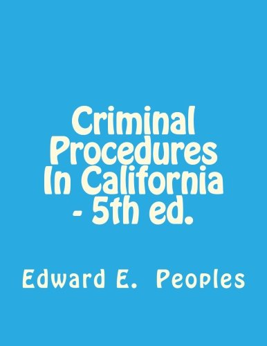 Criminal Procedures In California - 5th ed. Law