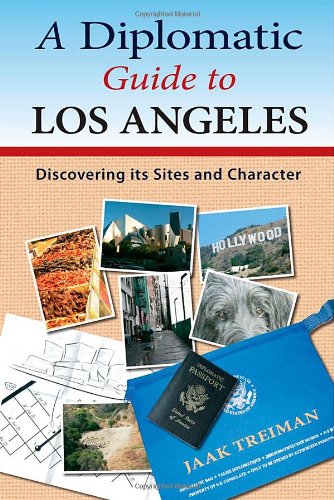 A Diplomatic Guide to Los Angeles Discovering its Sites and Character Books