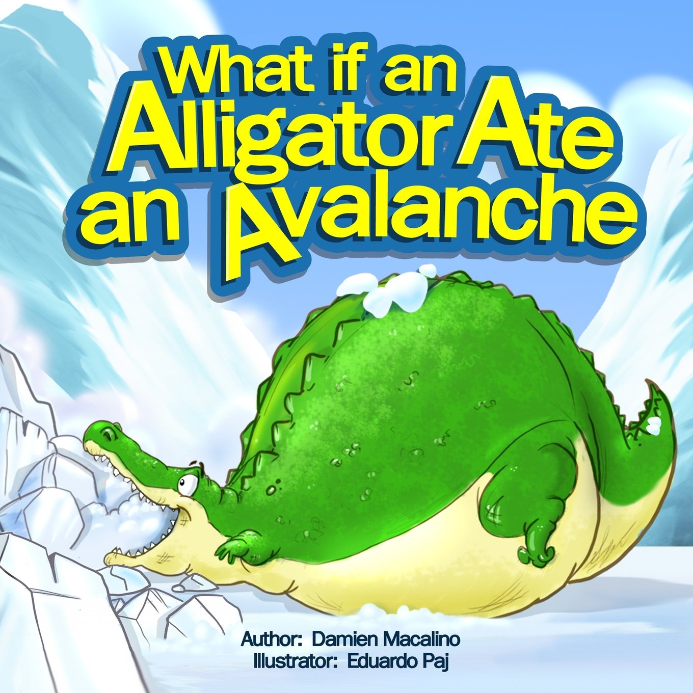 What if an Alligator Ate an Avalanche: An Alphabet Book for Kids Contemporary literature
