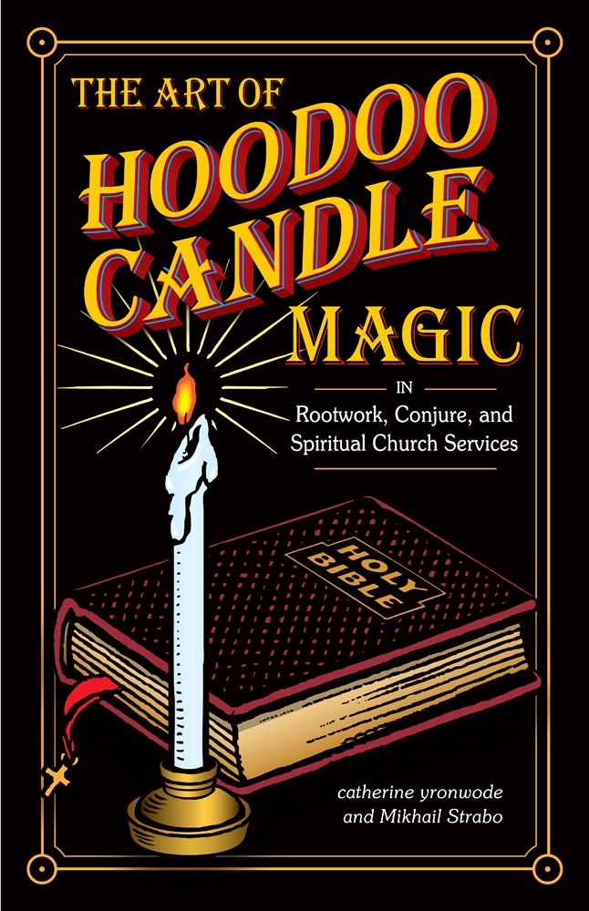 The Art of Hoodoo Candle Magic in Rootwork, Conjure, and Spiritual Church Services Books