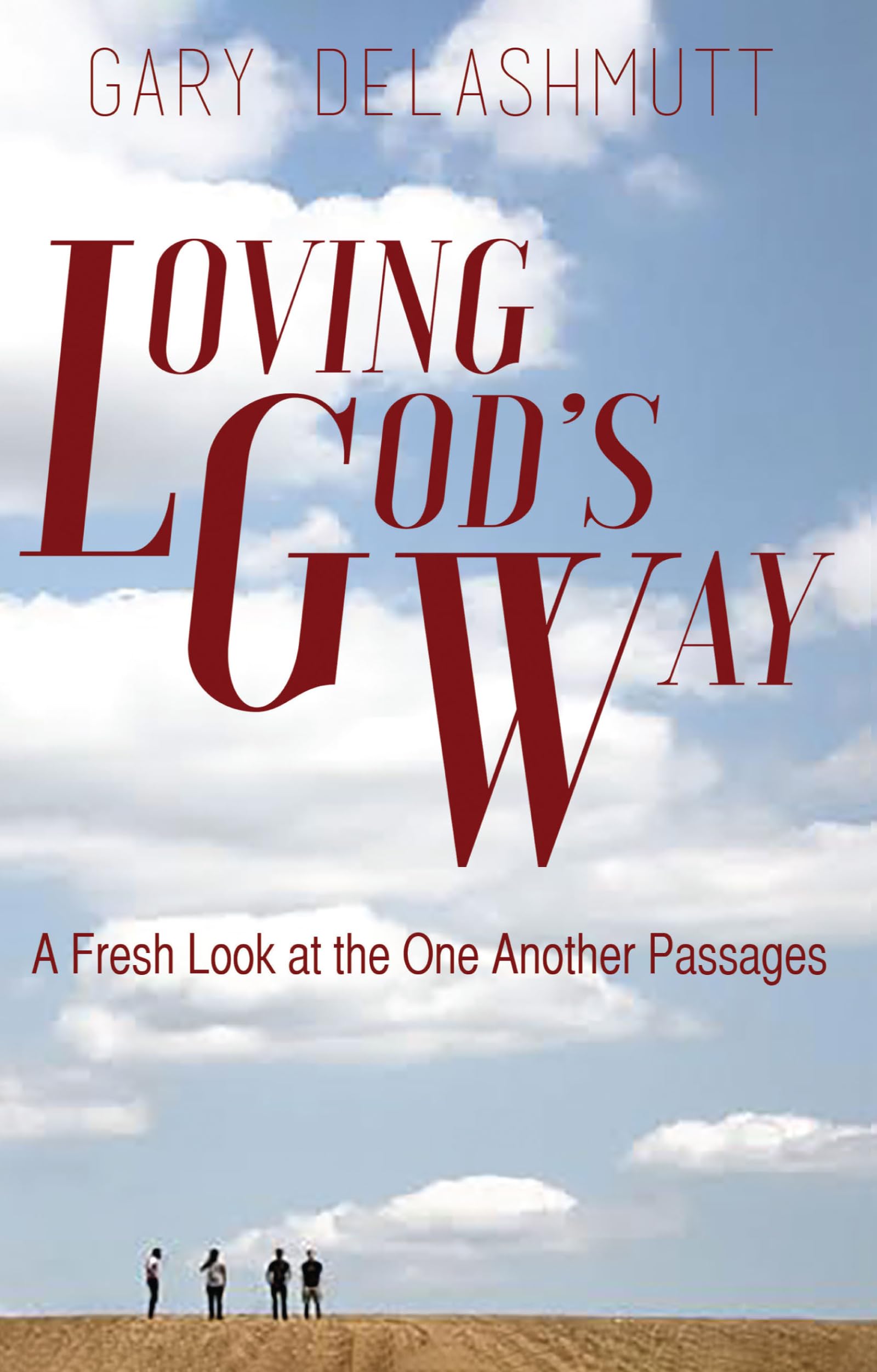 Loving God's Way: A Fresh Look at the One Another Passages Religion & Esotericism