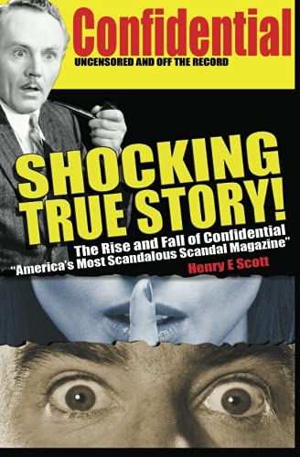 Shocking True Story: The Rise and Fall of Confidential, "America's Most Scandalous Scandal Magazine" book