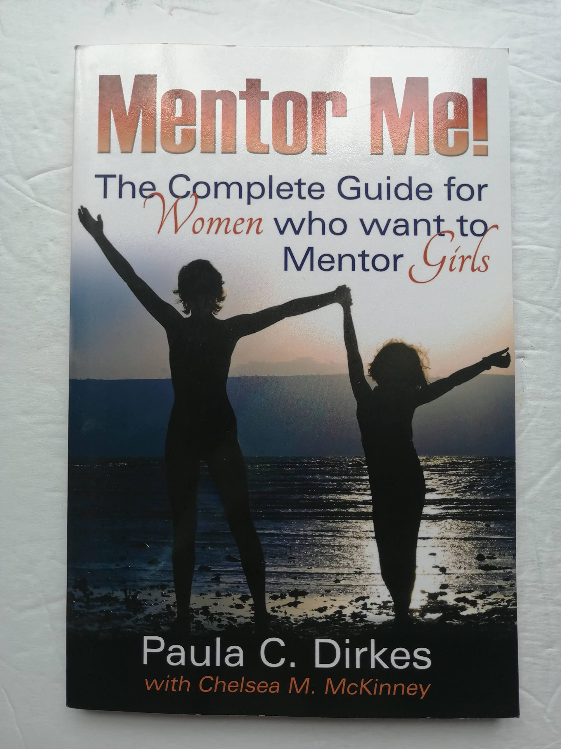 Mentor Me! The Complete Guide for Women Who Want to Mentor Girls book