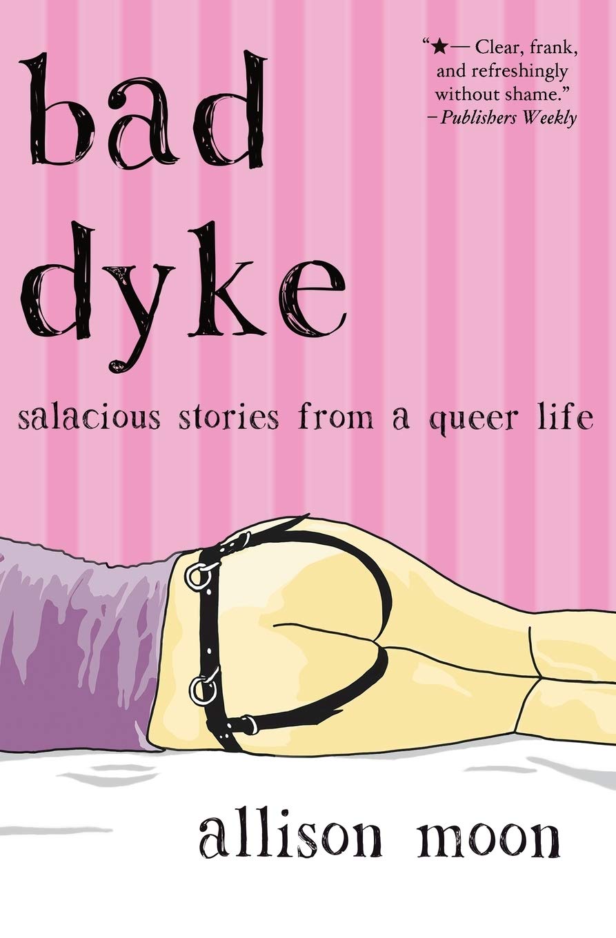 Bad Dyke: Salacious Stories from a Queer Life Books