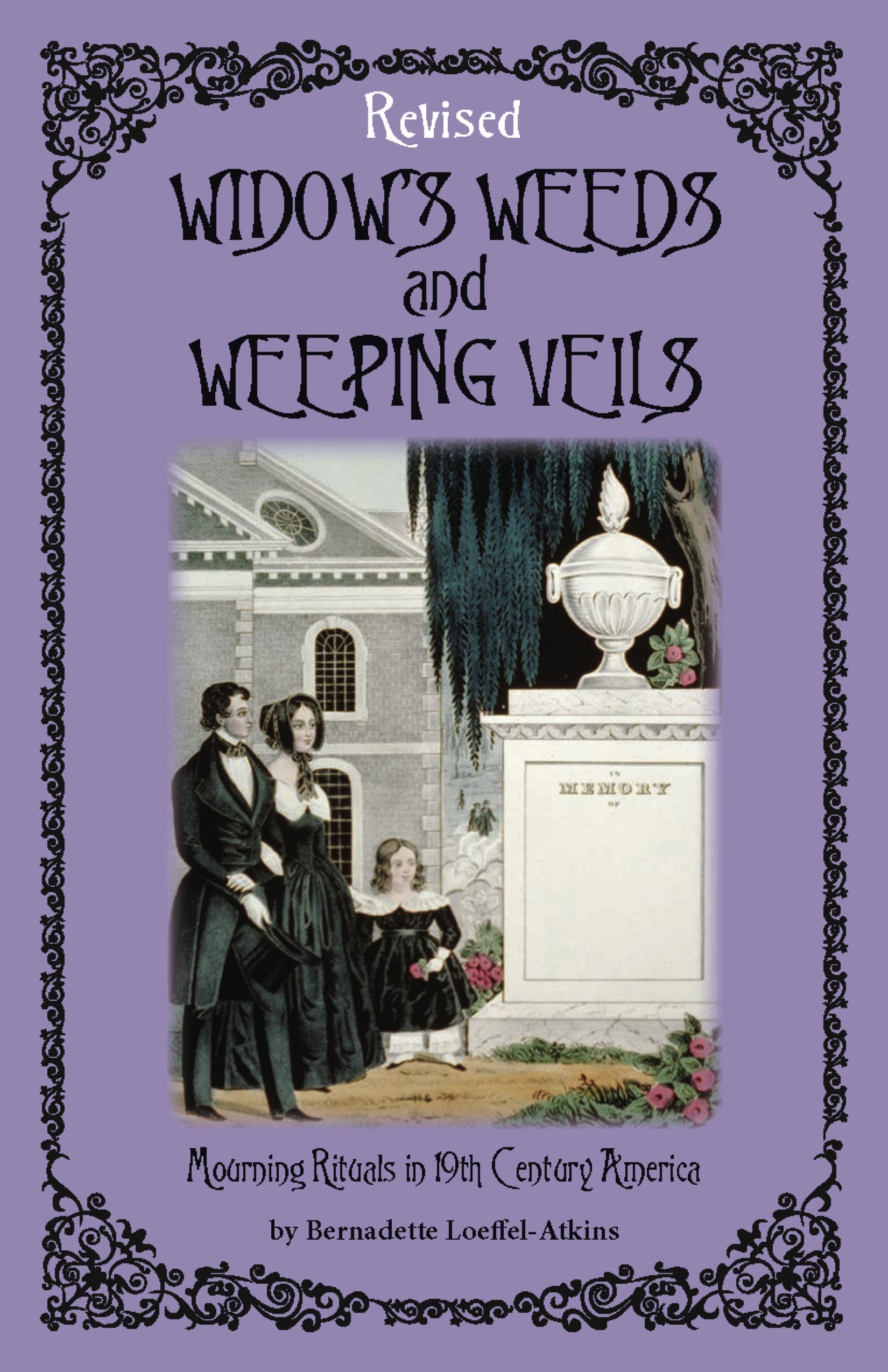 Widow'S Weeds and Weeping Veils: Mourning Rituals in 19th Century America Death & Mourning
