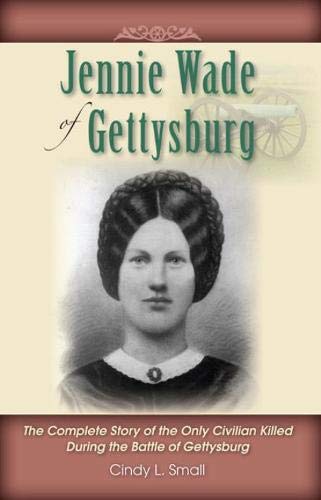 Jennie Wade of Gettysburg: The Complete Story of the Only Civilian Killed During the Battle of Gettysburg Biographies & Memoirs Audio Books