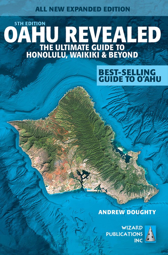 Oahu Revealed: The Ultimate Guide to Honolulu, Waikiki & Beyond Leisure, Home & Garden