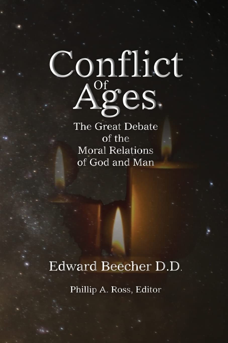 Conflict Of Ages: The Great Debate of the Moral Relations of God and Man Politics & History