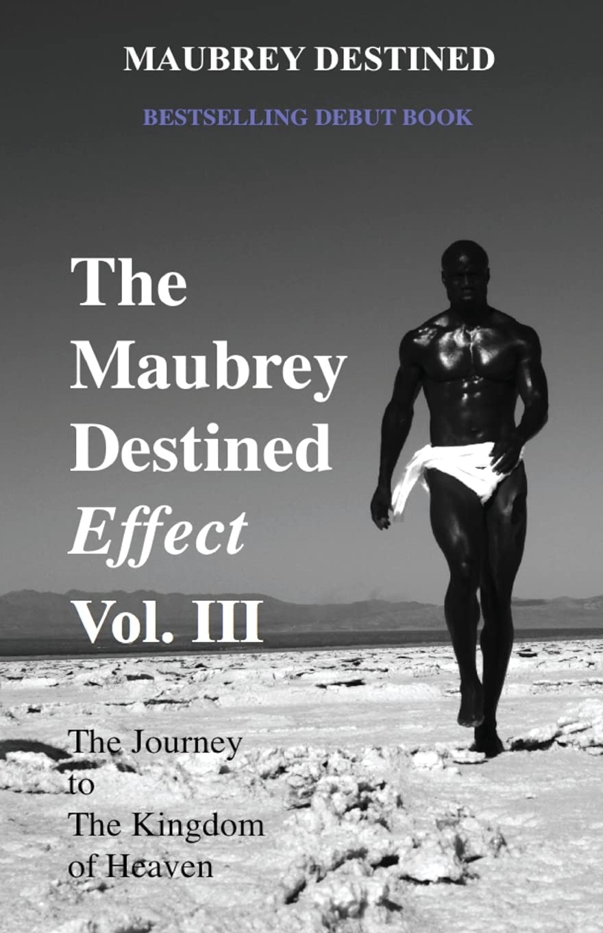 The Maubrey Destined Effect Vol. III: The Journey to The Kingdom of Heaven Business, Finance & Career