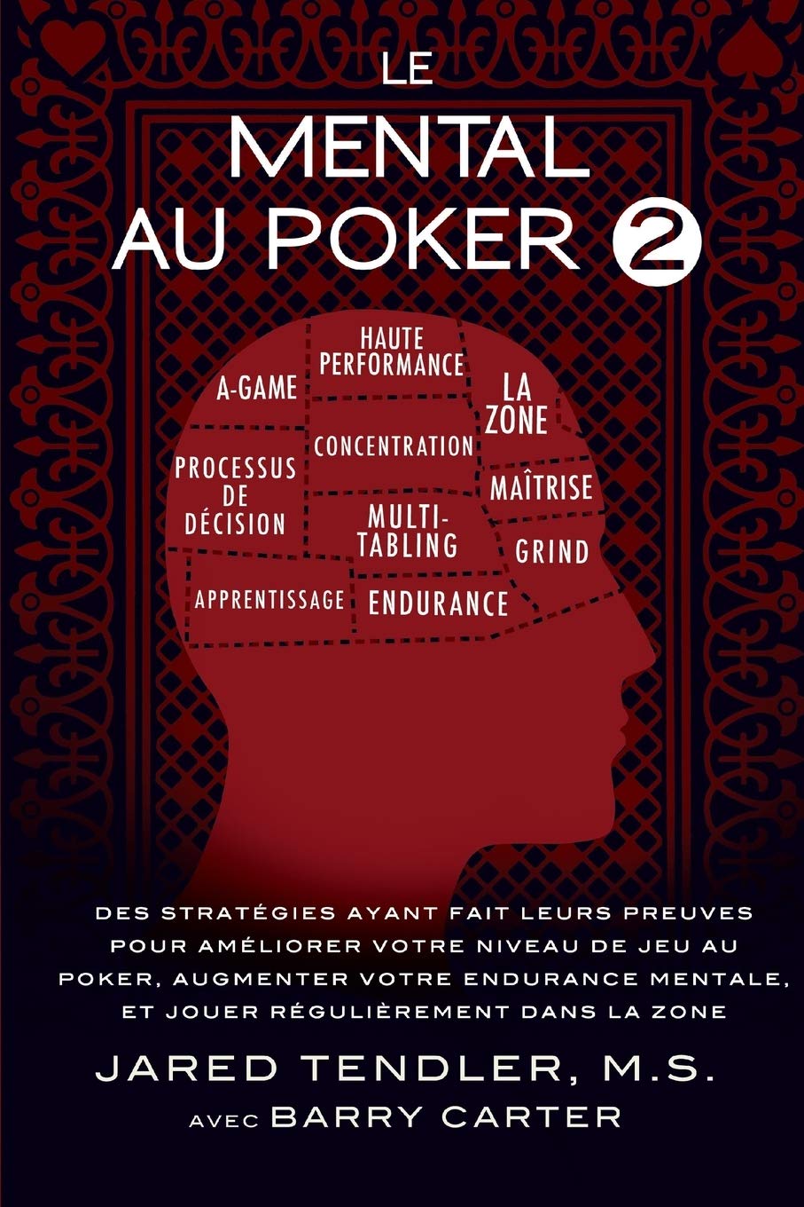 Le Mental Au Poker 2: Des Stratégies Ayant Fait Leurs Preuves Pour Améliorer Votre Niveau De Jeu Au Poker, Augmenter Votre Endurance Mentale, Et Jouer Régulièrement Dans La Zone Leisure & Fun