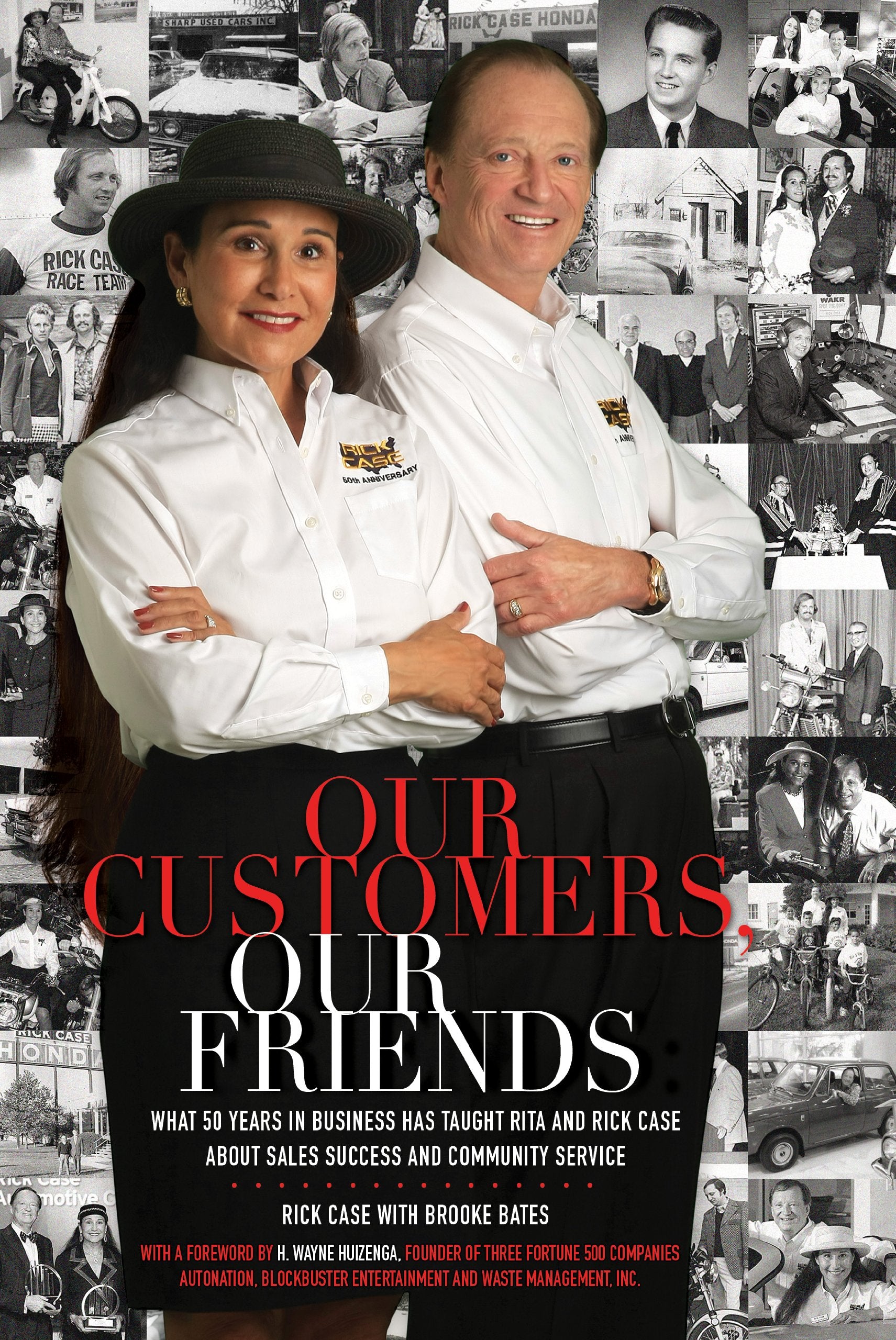Our Customers, Our Friends: What 50 Years in Business Has Taught Rita and Rick Case About Sales Success and Community Service by Rick Case, Brooke Bates (2011) Hardcover book