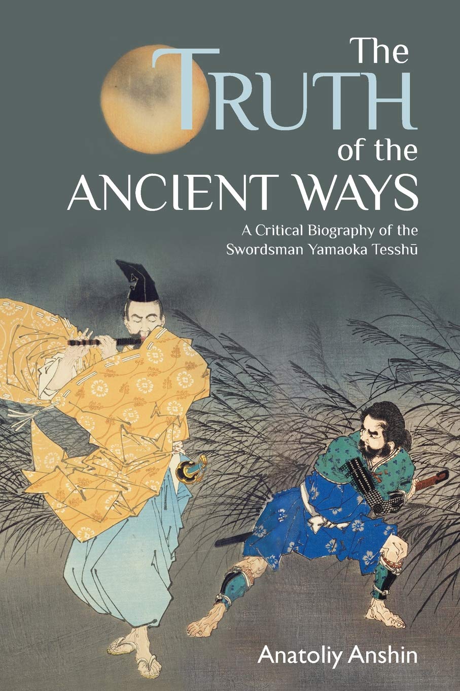 The Truth of the Ancient Ways: A Critical Biography of the Swordsman Yamaoka Tesshu Biographies & Memoirs Audio Books