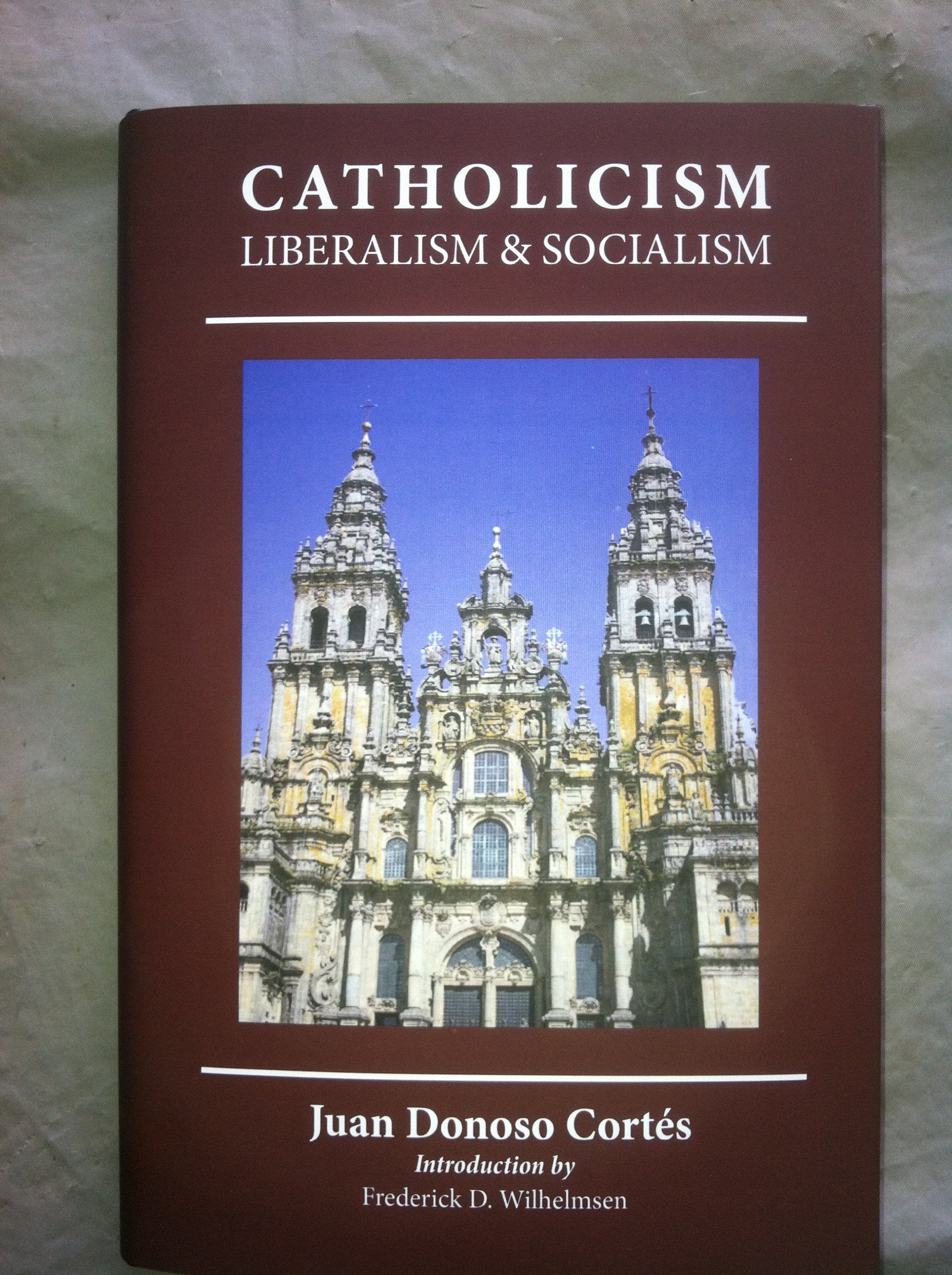 Essay on Catholicism, Liberalism, and Socialism: Considered in Their Fundamental Principles Books