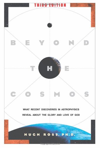 Beyond the Cosmos: What Recent Discoveries in Astrophysics Reveal about the Glory and Love of God Natural Sciences