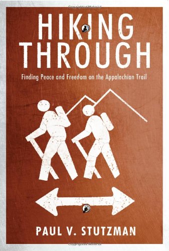 Hiking Through: Finding Peace and Freedom on the Appalachian Trail Memories