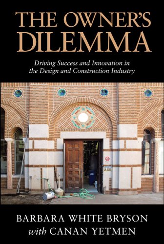 The Owner's Dilemma: Driving Success and Innovation in the Design and Construction Industry Architecture