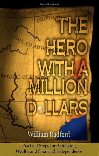 The Hero with a Million Dollars: Follow the Path of the Hero to Wealth, Success and Financial Independence Books