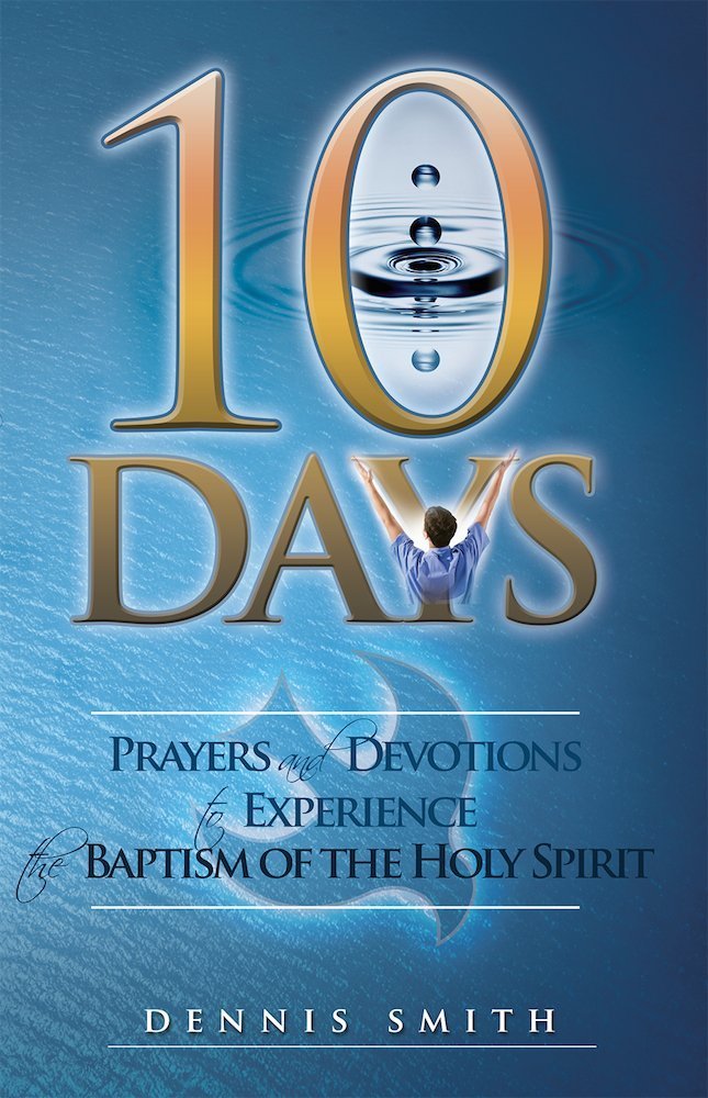 Dennis Smith, 10 Days Prayers and Devotions to Experience the Baptism of the Holy Spirit Books