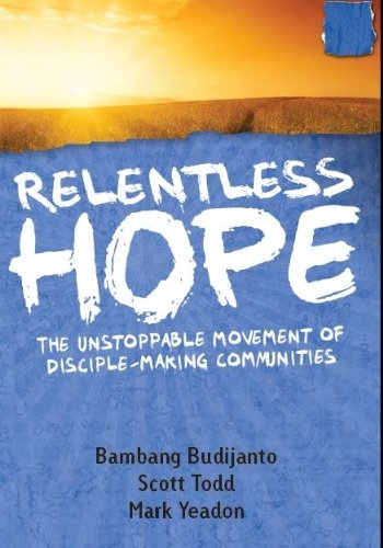 Relentless Hope: The Unstoppable Movement of Disciple-making Communities book