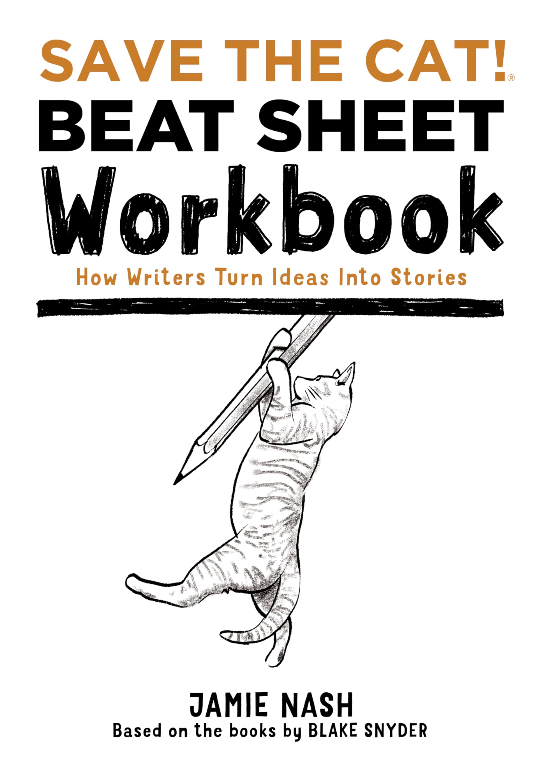 Save the Cat! beat Sheet Workbook: How Writers Turn Ideas into Stories Film, Art & Culture