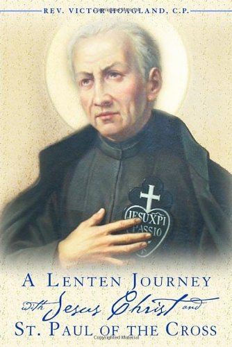 A Lenten Journey With Jesus Christ and St. Paul of the Cross: Daily Gospel Readings With Selections from the Writings of St. Paul of the Cross Religion & Esotericism