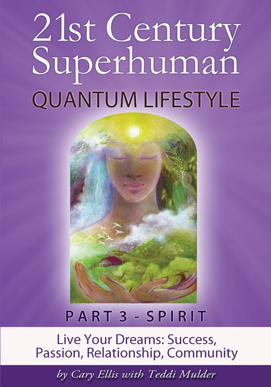21st Century Superhuman-3: PART 3: SPIRIT Live Your Dreams: Success, Passion, Relationship, Community book