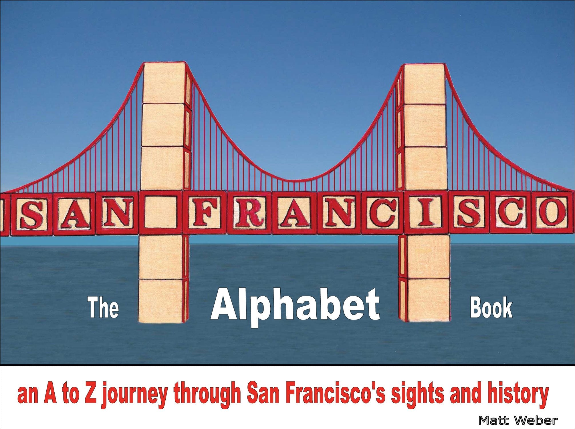 San Francisco: The Alphabet Book: An A to Z Journey Through San Francisco's Sights and History Non-fiction