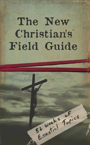 The New Christian's Field Guide (52 Weeks of Essential Topics) Books