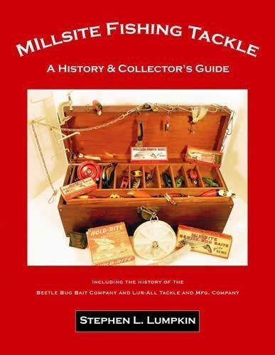Millsite Fishing Tackle: A History & Collector's Guide Including the History of the Beetle Bug and Lur-All Bait Companies by Stephen L. Lumpkin (2009-05-03) Books