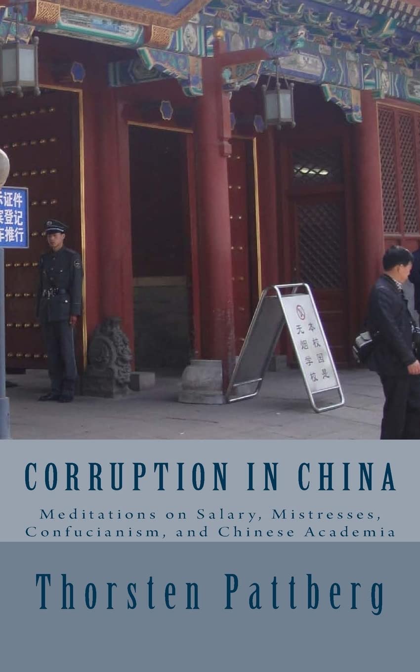 Corruption in China: Meditations on Salary, Mistresses, Confucianism, and Chinese Academia Politics & History