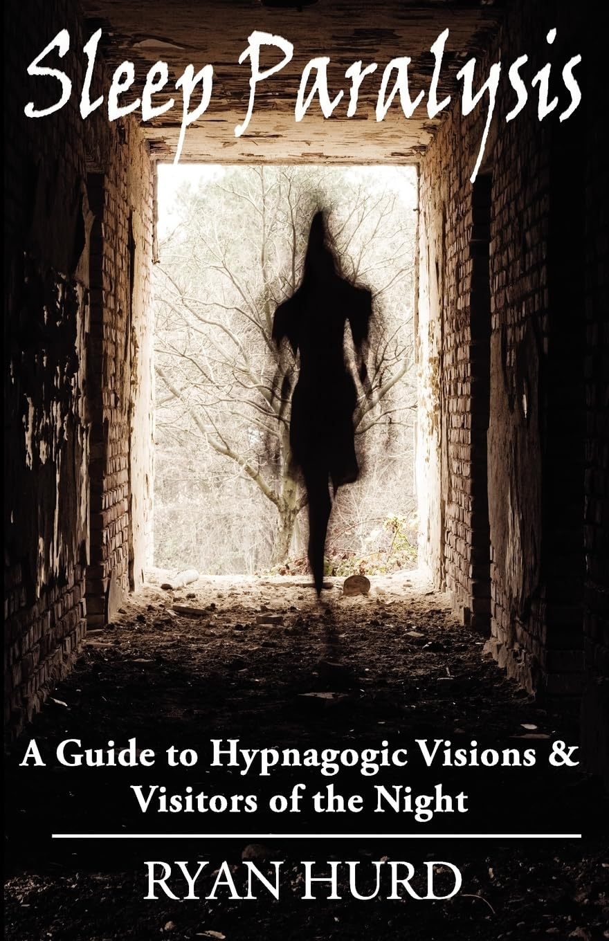 Sleep Paralysis: A Guide to Hypnagogic Visions and Visitors of the Night Religion & Esotericism