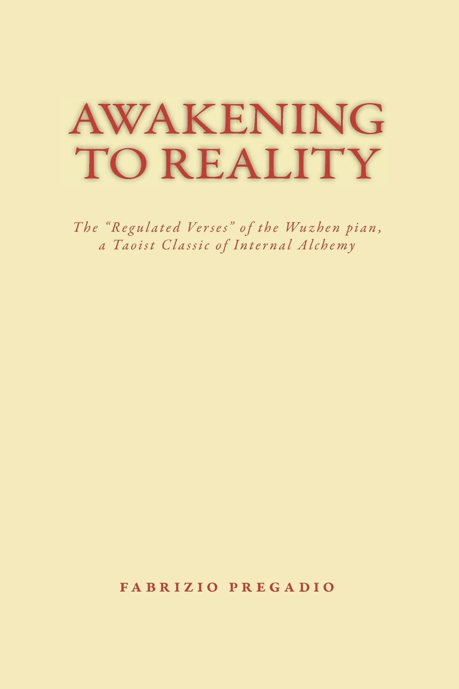 Awakening to Reality: The "Regulated Verses" of the Wuzhen pian, a Taoist Classic of Internal Alchemy Religion & Esotericism