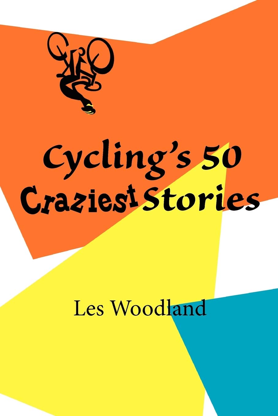 Cycling's 50 Craziest Stories Leisure & Fun