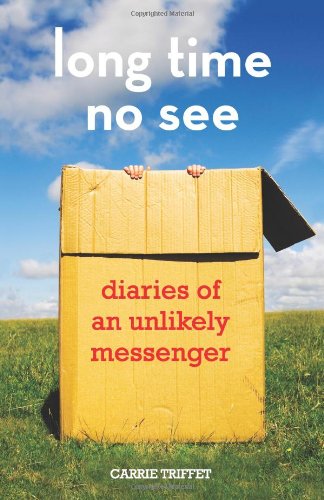 Long Time No See: Diaries of an Unlikely Messenger Memories