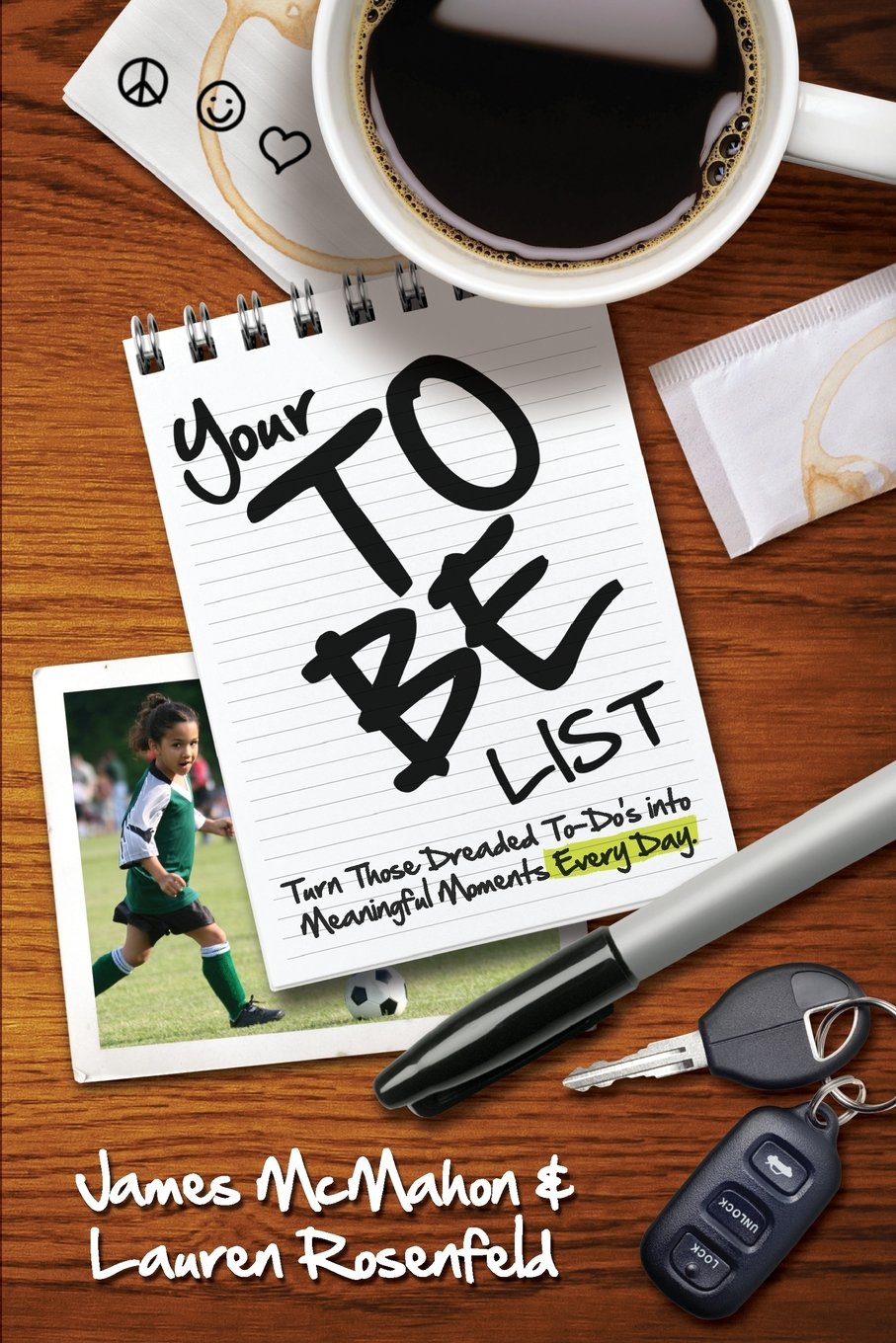 Your To Be List: Turn Those Dreaded To-Do's Into Meaningful Moments Every Day Business, Finance & Career