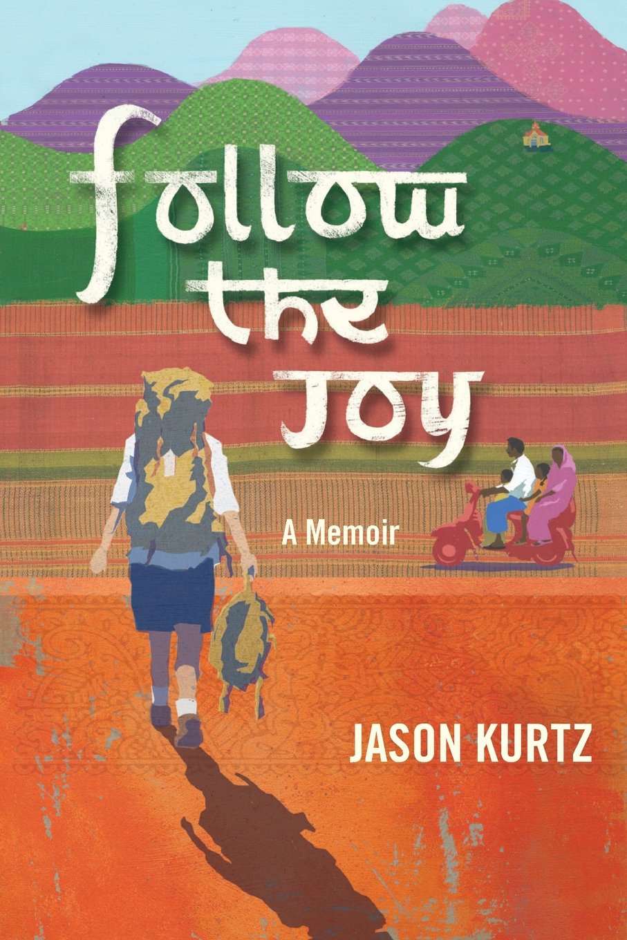 Follow The Joy: A Memoir Memories