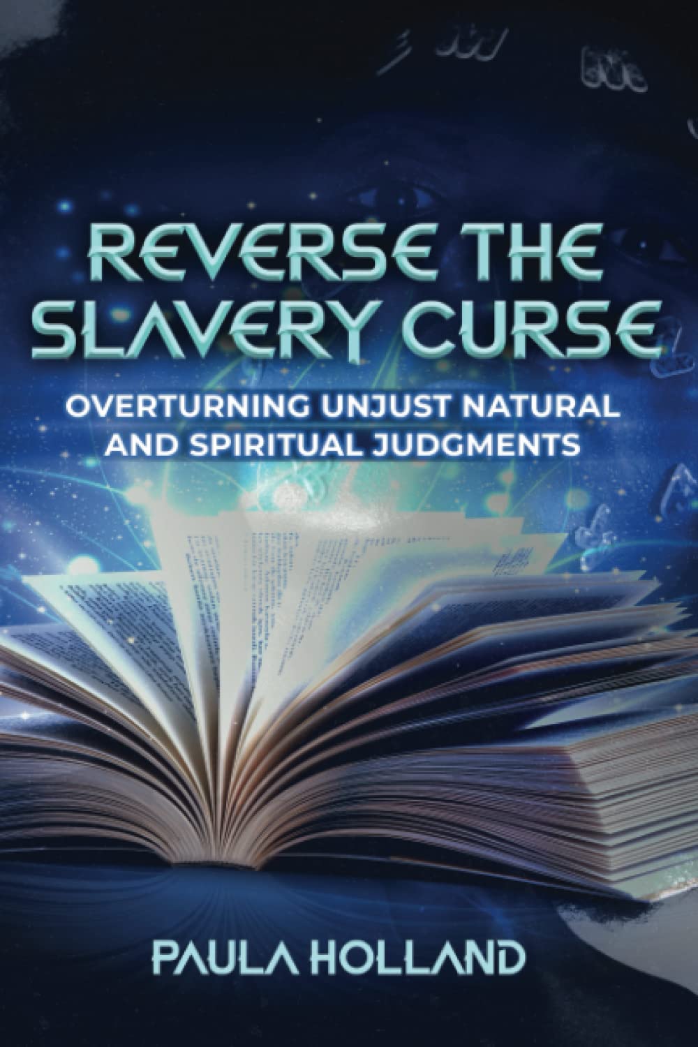 Reverse the Slavery Curse: Overturning Unjust Natural and Spiritual Judgements Politics & History