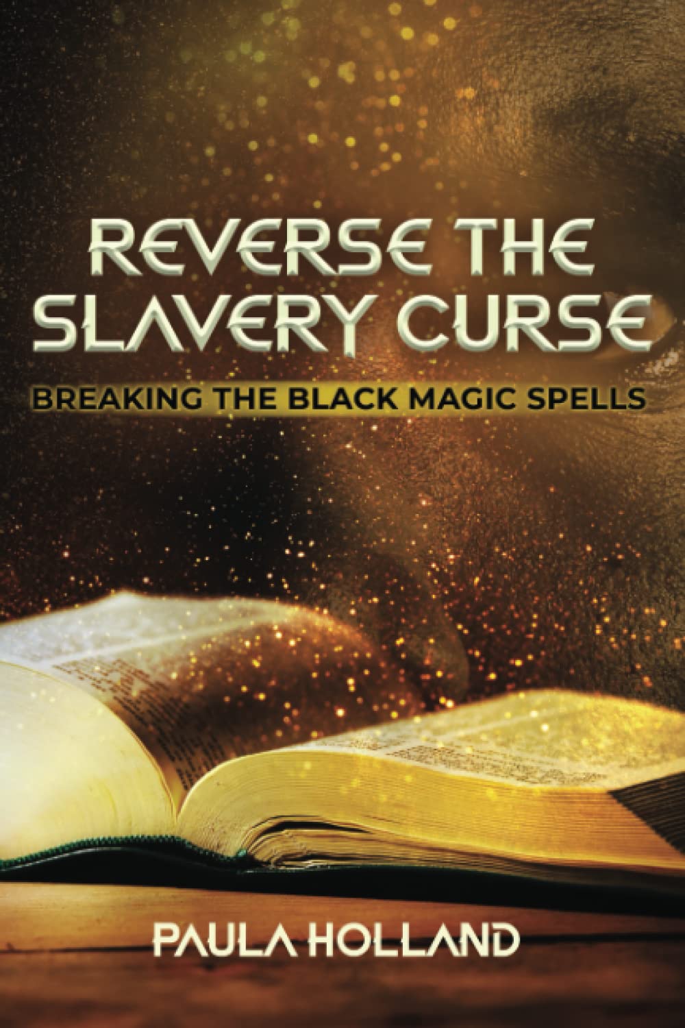 Reverse the Slavery Curse: Breaking the Black Magic Spells Politics & History