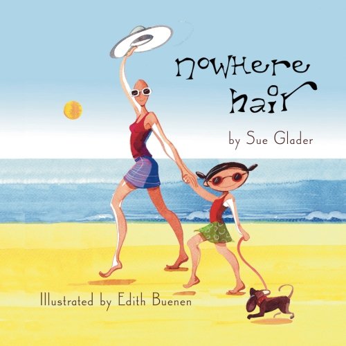 Nowhere Hair: Explains Your Cancer and Chemo To Kids Non-fiction