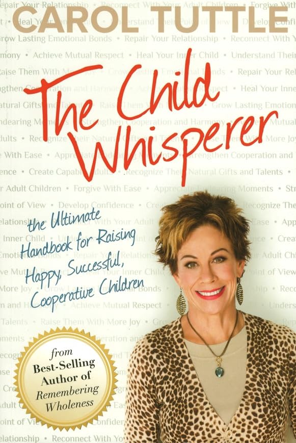 The Child Whisperer: The Ultimate Handbook for Raising Happy, Successful, Cooperative Children Parents & Children